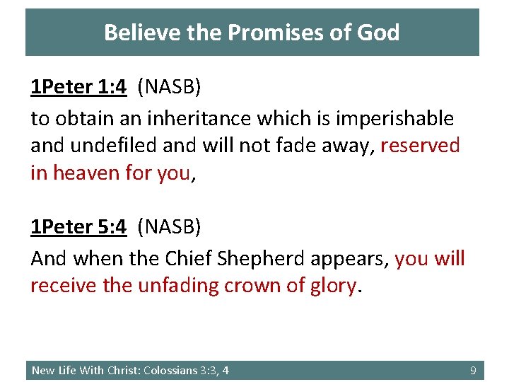 Believe the Promises of God 1 Peter 1: 4 (NASB) to obtain an inheritance