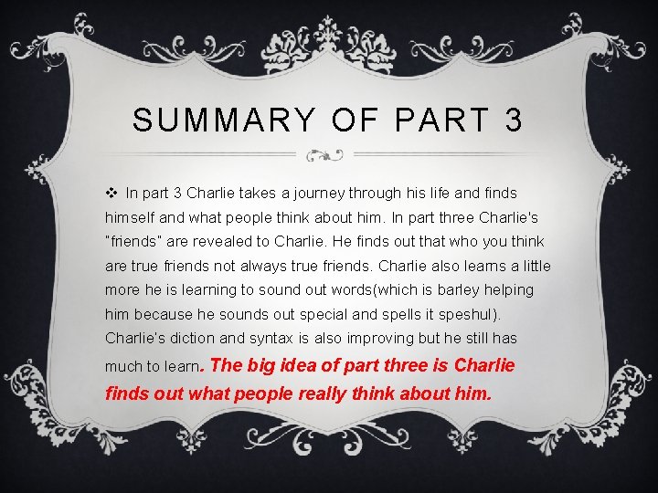 SUMMARY OF PART 3 v In part 3 Charlie takes a journey through his