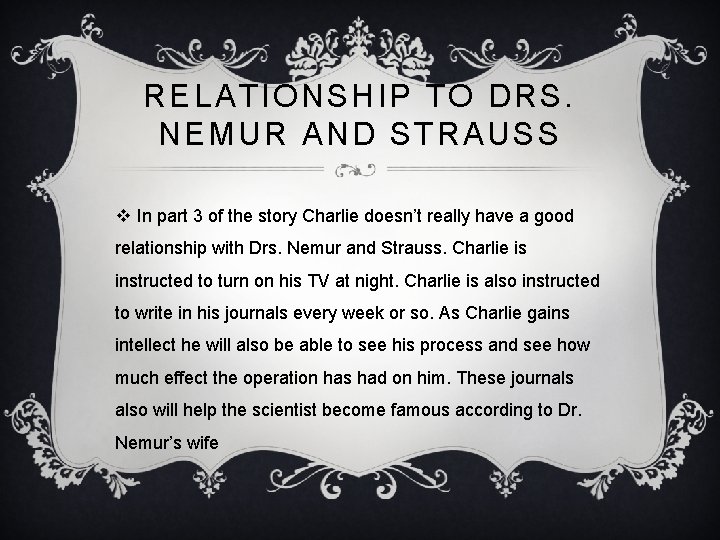 RELATIONSHIP TO DRS. NEMUR AND STRAUSS v In part 3 of the story Charlie