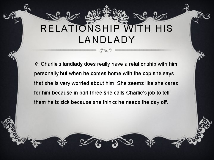 RELATIONSHIP WITH HIS LANDLADY v Charlie's landlady does really have a relationship with him