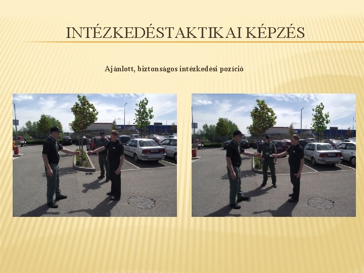 INTÉZKEDÉSTAKTIKAI KÉPZÉS Ajánlott, biztonságos intézkedési pozíció 