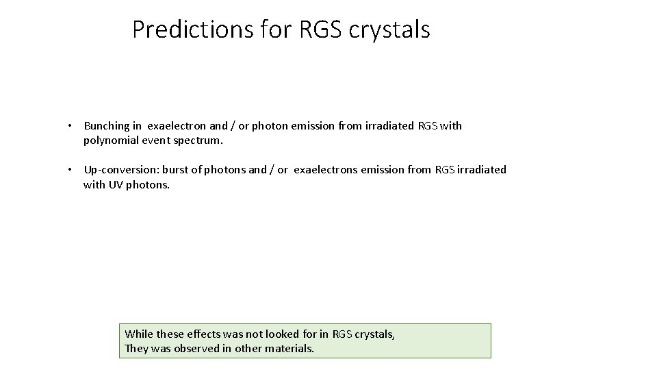 Predictions for RGS crystals • Bunching in exaelectron and / or photon emission from