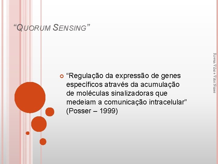 “QUORUM SENSING” “Regulação da expressão de genes específicos através da acumulação de moléculas sinalizadoras