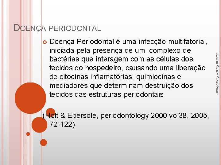 DOENÇA PERIODONTAL (Holt & Ebersole, periodontology 2000 vol 38, 2005, 72 -122) Rowan Vilar