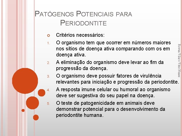 PATÓGENOS POTENCIAIS PARA PERIODONTITE 2. 3. 4. 5. Rowan Vilar e Vitor Nunes 1.