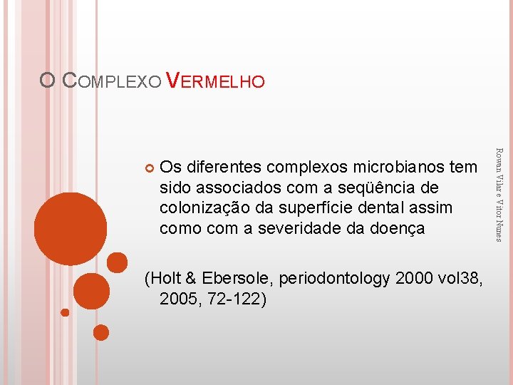 O COMPLEXO VERMELHO Os diferentes complexos microbianos tem sido associados com a seqüência de