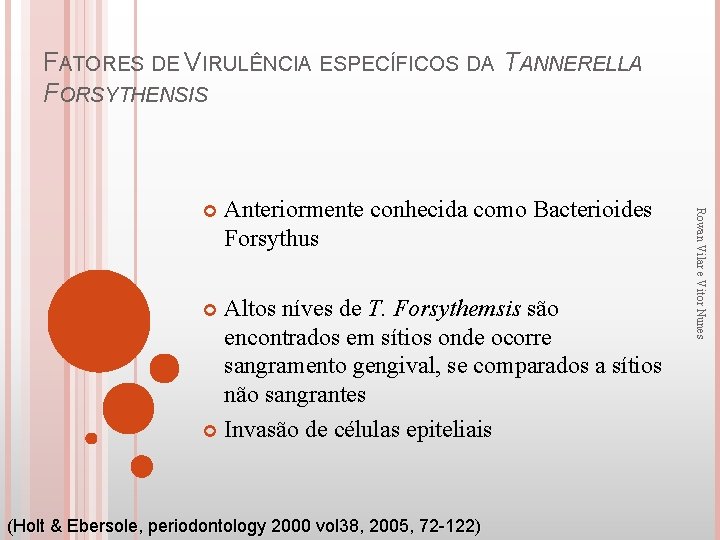 FATORES DE VIRULÊNCIA ESPECÍFICOS DA TANNERELLA FORSYTHENSIS Anteriormente conhecida como Bacterioides Forsythus Altos níves