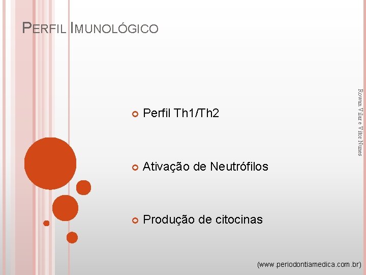 PERFIL IMUNOLÓGICO Rowan Vilar e Vitor Nunes Perfil Th 1/Th 2 Ativação de Neutrófilos