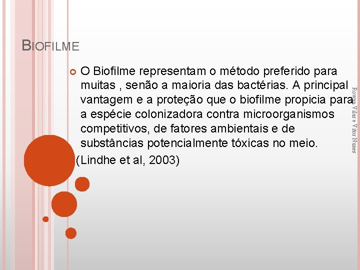 BIOFILME O Biofilme representam o método preferido para muitas , senão a maioria das