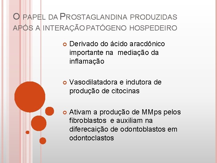 O PAPEL DA PROSTAGLANDINA PRODUZIDAS APÓS A INTERAÇÃO PATÓGENO HOSPEDEIRO Derivado do ácido aracdônico