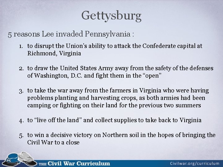 Gettysburg 5 reasons Lee invaded Pennsylvania : 1. to disrupt the Union’s ability to