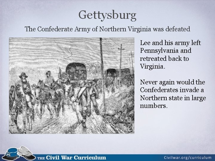 Gettysburg The Confederate Army of Northern Virginia was defeated Lee and his army left