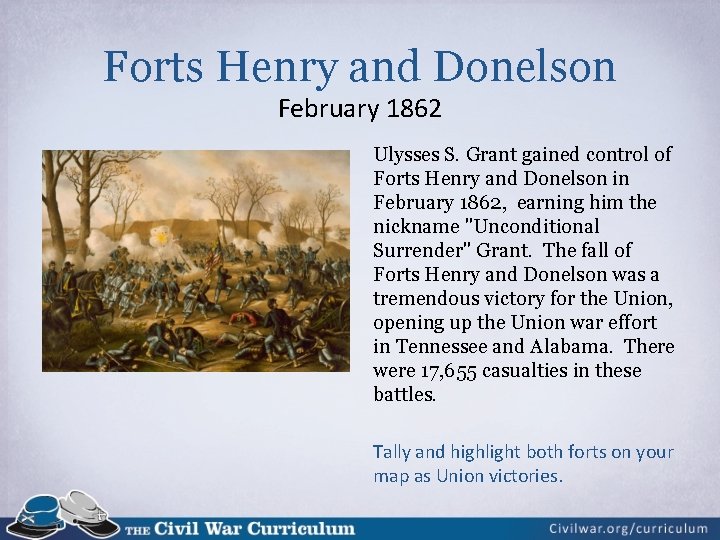 Forts Henry and Donelson February 1862 Ulysses S. Grant gained control of Forts Henry