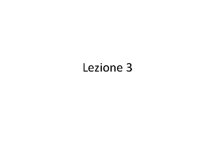 Lezione 3 