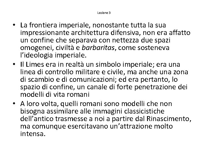 Lezione 3 • La frontiera imperiale, nonostante tutta la sua impressionante architettura difensiva, non