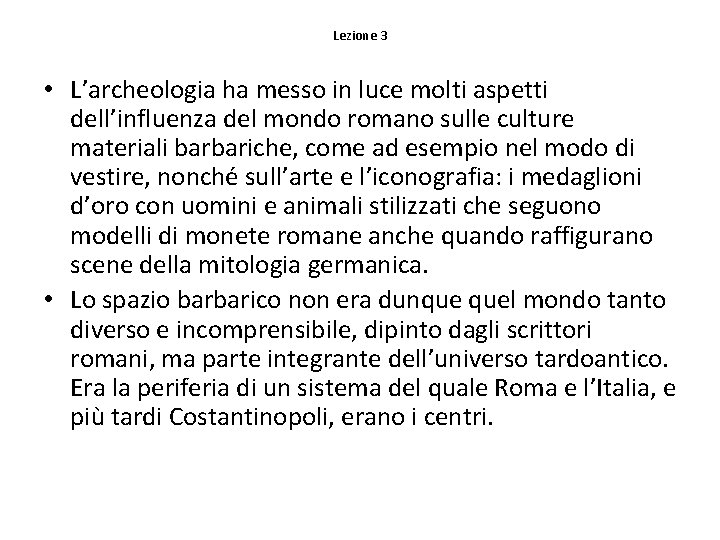 Lezione 3 • L’archeologia ha messo in luce molti aspetti dell’influenza del mondo romano