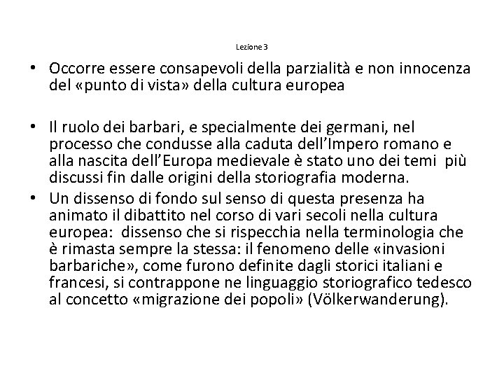 Lezione 3 • Occorre essere consapevoli della parzialità e non innocenza del «punto di