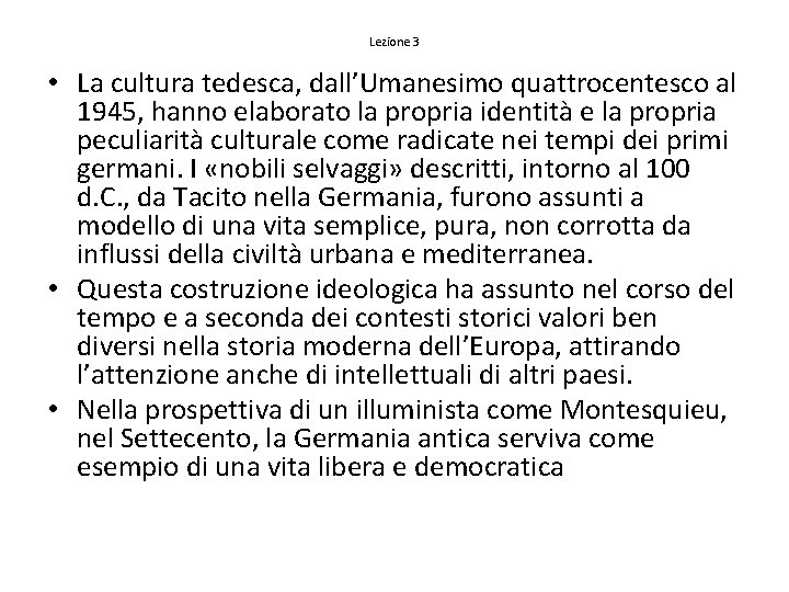 Lezione 3 • La cultura tedesca, dall’Umanesimo quattrocentesco al 1945, hanno elaborato la propria