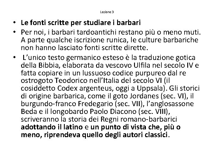 Lezione 3 • Le fonti scritte per studiare i barbari • Per noi, i