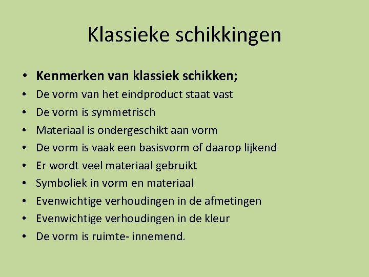 Klassieke schikkingen • Kenmerken van klassiek schikken; • • • De vorm van het Klassieke schikkingen • Kenmerken van klassiek schikken; • • • De vorm van het