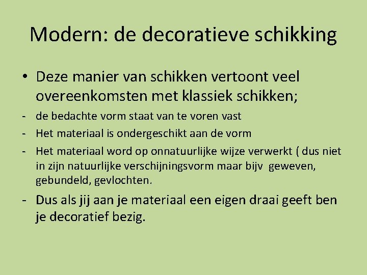 Modern: de decoratieve schikking • Deze manier van schikken vertoont veel overeenkomsten met klassiek Modern: de decoratieve schikking • Deze manier van schikken vertoont veel overeenkomsten met klassiek