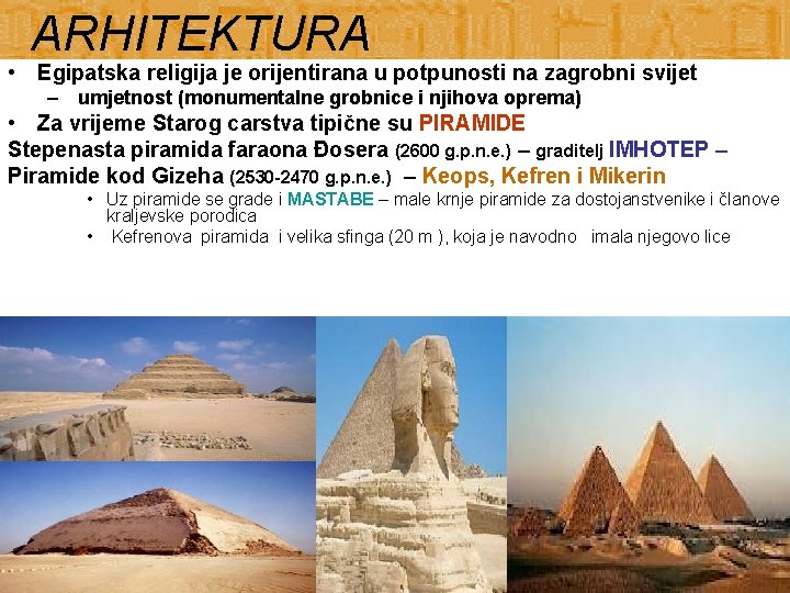 ARHITEKTURA • Egipatska religija je orijentirana u potpunosti na zagrobni svijet – umjetnost (monumentalne