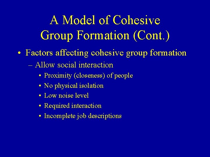 A Model of Cohesive Group Formation (Cont. ) • Factors affecting cohesive group formation