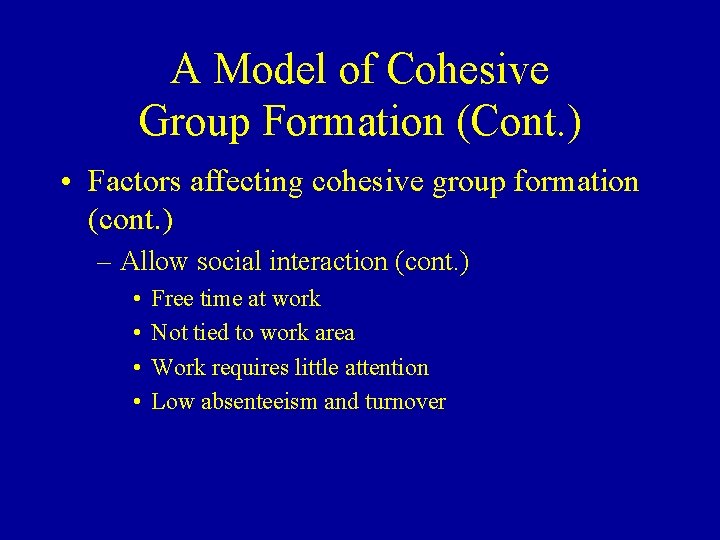 A Model of Cohesive Group Formation (Cont. ) • Factors affecting cohesive group formation