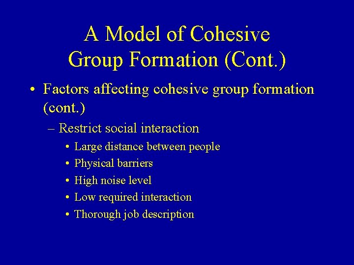 A Model of Cohesive Group Formation (Cont. ) • Factors affecting cohesive group formation