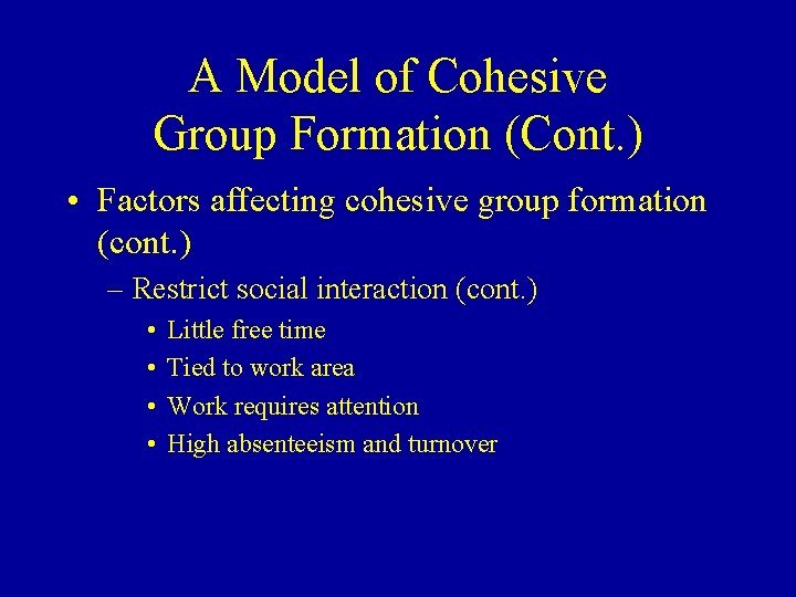 A Model of Cohesive Group Formation (Cont. ) • Factors affecting cohesive group formation