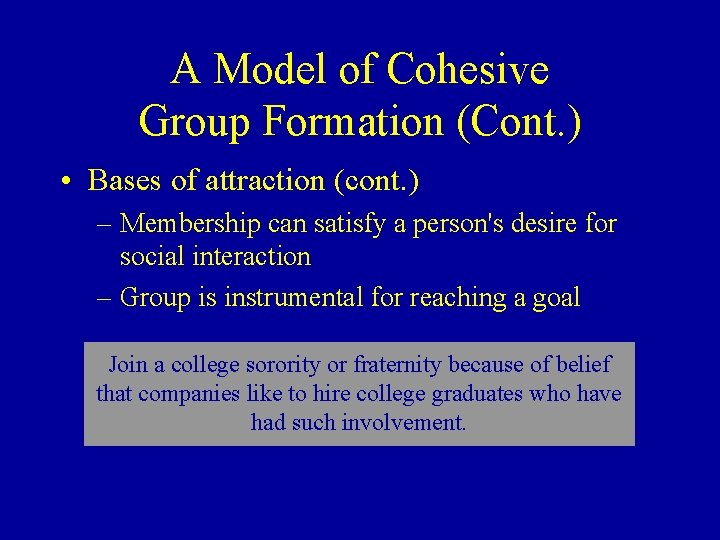 A Model of Cohesive Group Formation (Cont. ) • Bases of attraction (cont. )