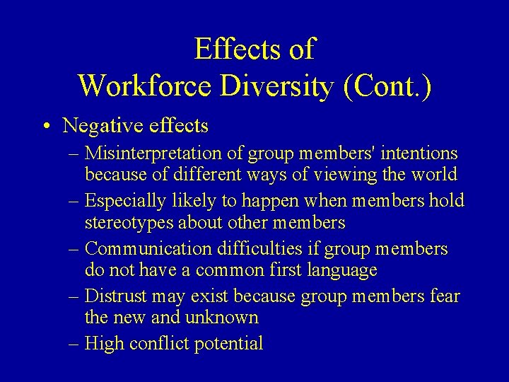 Effects of Workforce Diversity (Cont. ) • Negative effects – Misinterpretation of group members'