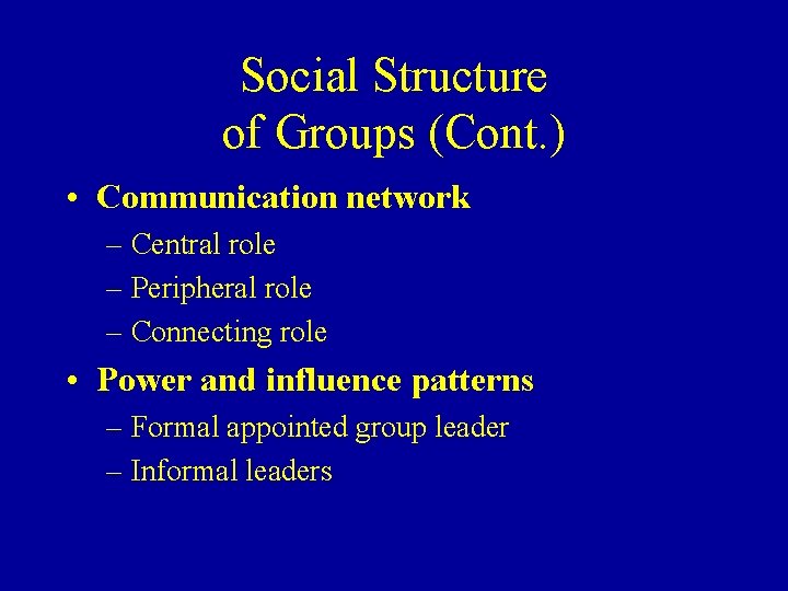Social Structure of Groups (Cont. ) • Communication network – Central role – Peripheral