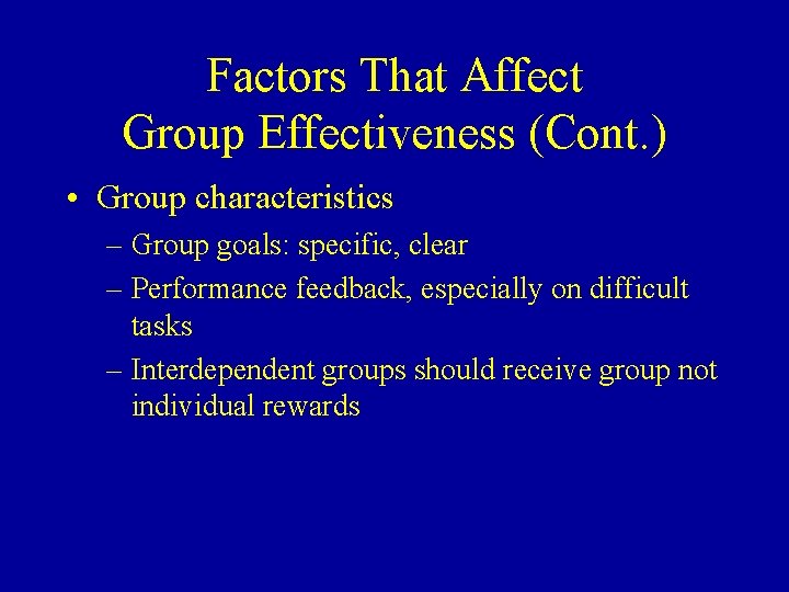 Factors That Affect Group Effectiveness (Cont. ) • Group characteristics – Group goals: specific,