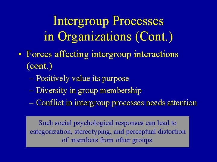 Intergroup Processes in Organizations (Cont. ) • Forces affecting intergroup interactions (cont. ) –