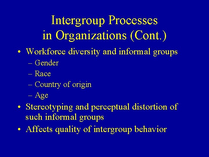 Intergroup Processes in Organizations (Cont. ) • Workforce diversity and informal groups – Gender