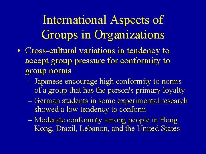 International Aspects of Groups in Organizations • Cross-cultural variations in tendency to accept group