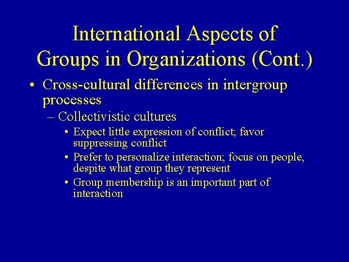 International Aspects of Groups in Organizations (Cont. ) • Cross-cultural differences in intergroup processes