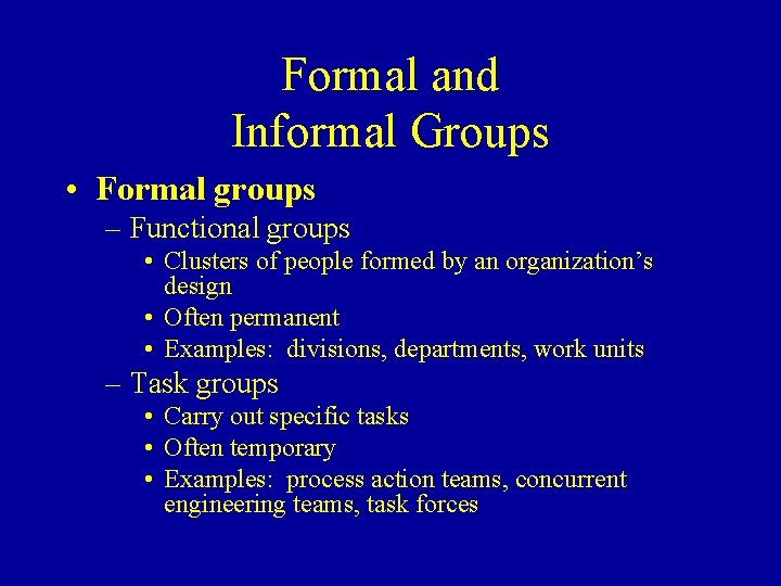 Formal and Informal Groups • Formal groups – Functional groups • Clusters of people