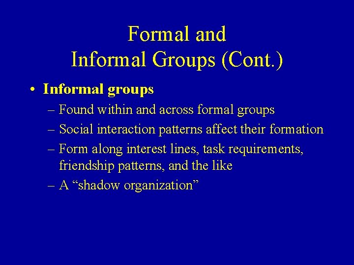 Formal and Informal Groups (Cont. ) • Informal groups – Found within and across