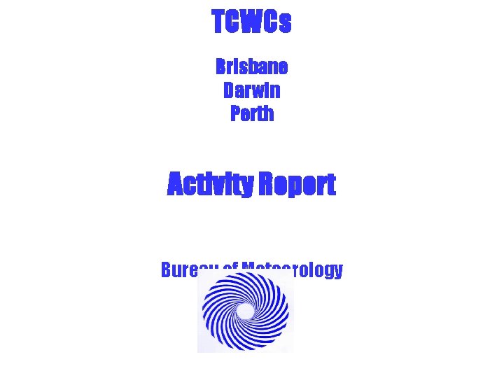 TCWCs Brisbane Darwin Perth Activity Report Bureau of Meteorology 