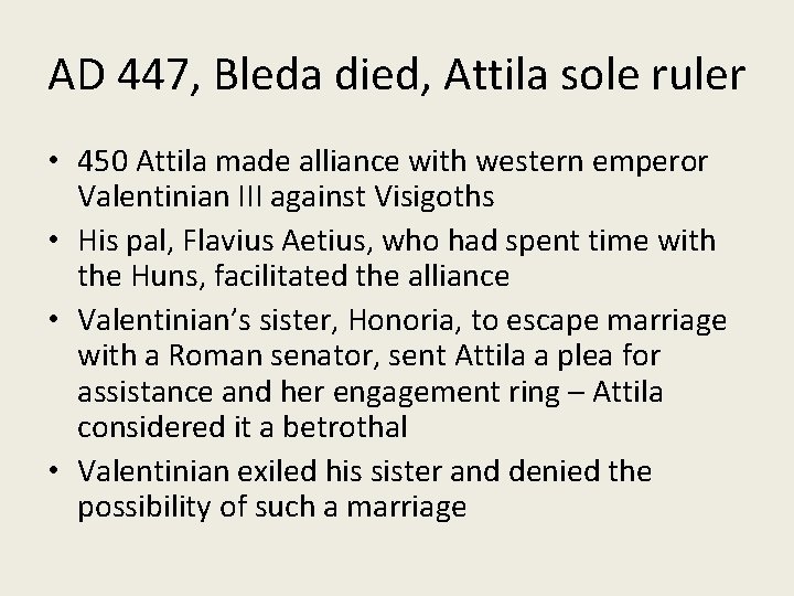 AD 447, Bleda died, Attila sole ruler • 450 Attila made alliance with western