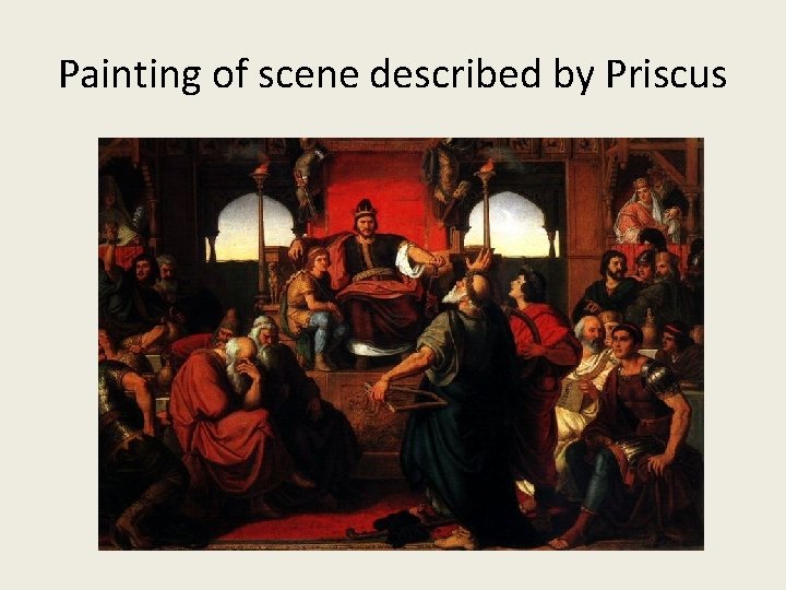 Painting of scene described by Priscus 
