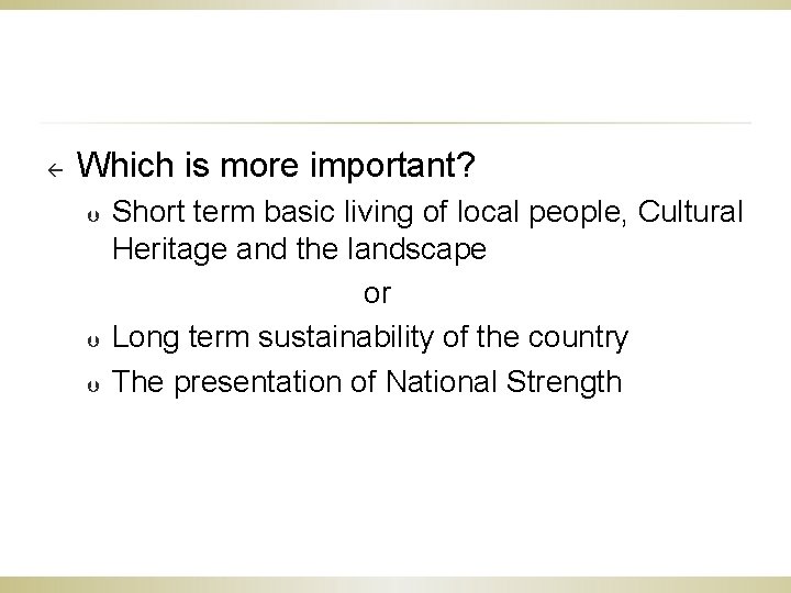 ß Which is more important? Þ Þ Þ Short term basic living of local