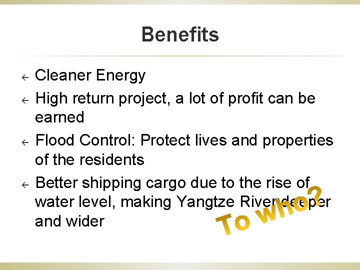 Benefits ß ß Cleaner Energy High return project, a lot of profit can be