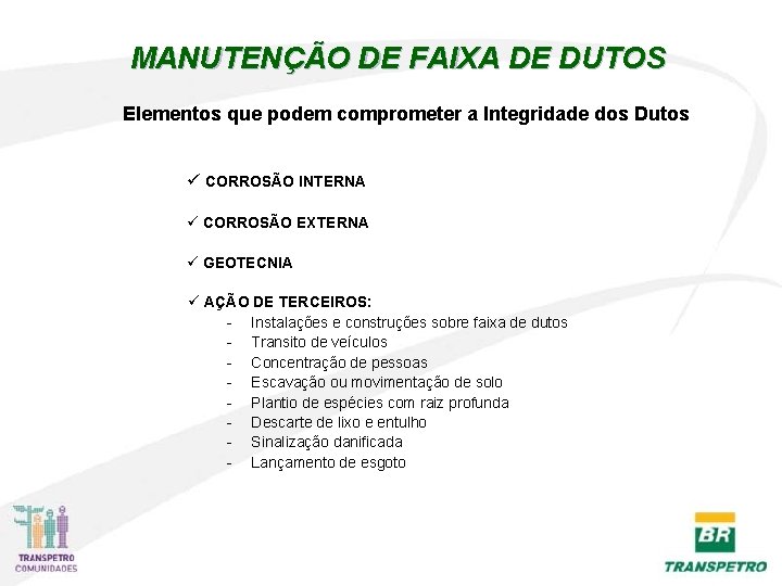 MANUTENÇÃO DE FAIXA DE DUTOS Elementos que podem comprometer a Integridade dos Dutos ü MANUTENÇÃO DE FAIXA DE DUTOS Elementos que podem comprometer a Integridade dos Dutos ü