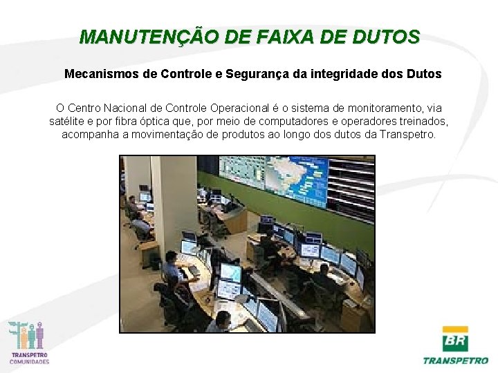 MANUTENÇÃO DE FAIXA DE DUTOS Mecanismos de Controle e Segurança da integridade dos Dutos MANUTENÇÃO DE FAIXA DE DUTOS Mecanismos de Controle e Segurança da integridade dos Dutos