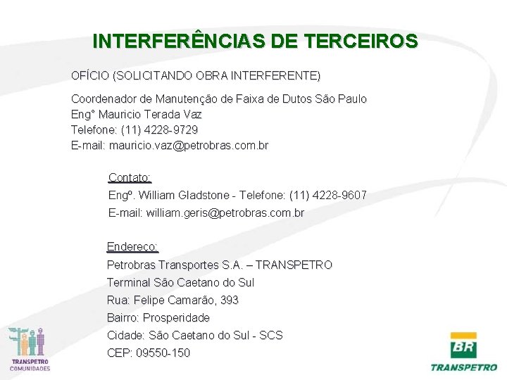INTERFERÊNCIAS DE TERCEIROS OFÍCIO (SOLICITANDO OBRA INTERFERENTE) Coordenador de Manutenção de Faixa de Dutos INTERFERÊNCIAS DE TERCEIROS OFÍCIO (SOLICITANDO OBRA INTERFERENTE) Coordenador de Manutenção de Faixa de Dutos