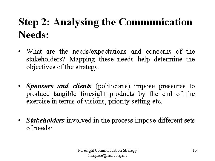 Step 2: Analysing the Communication Needs: • What are the needs/expectations and concerns of Step 2: Analysing the Communication Needs: • What are the needs/expectations and concerns of