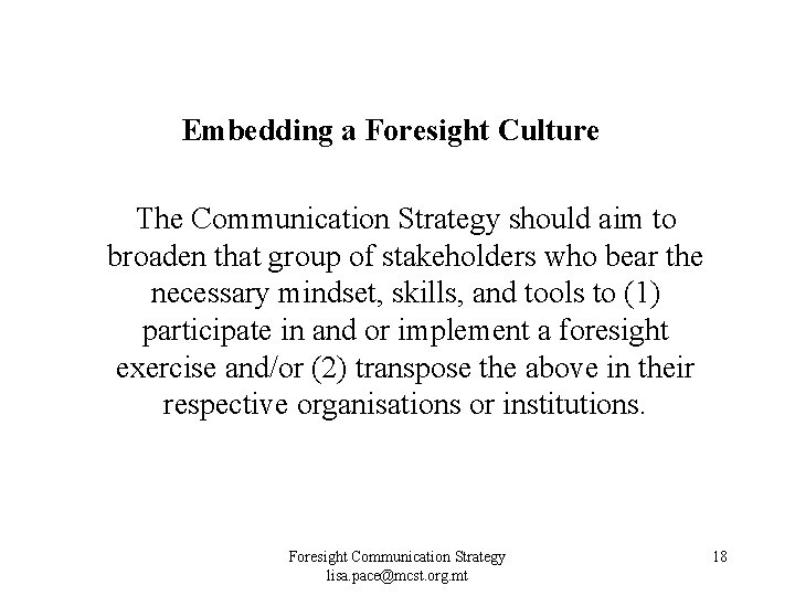 Embedding a Foresight Culture The Communication Strategy should aim to broaden that group of Embedding a Foresight Culture The Communication Strategy should aim to broaden that group of